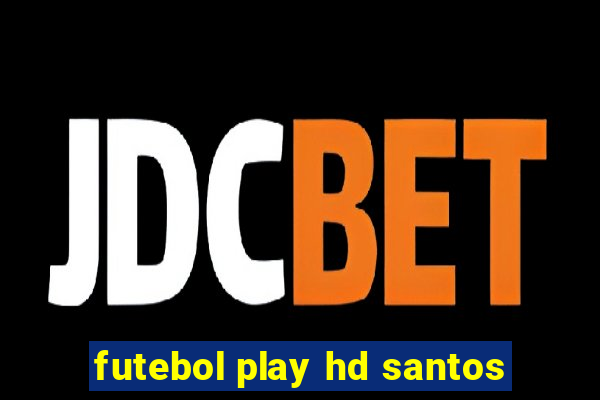 futebol play hd santos